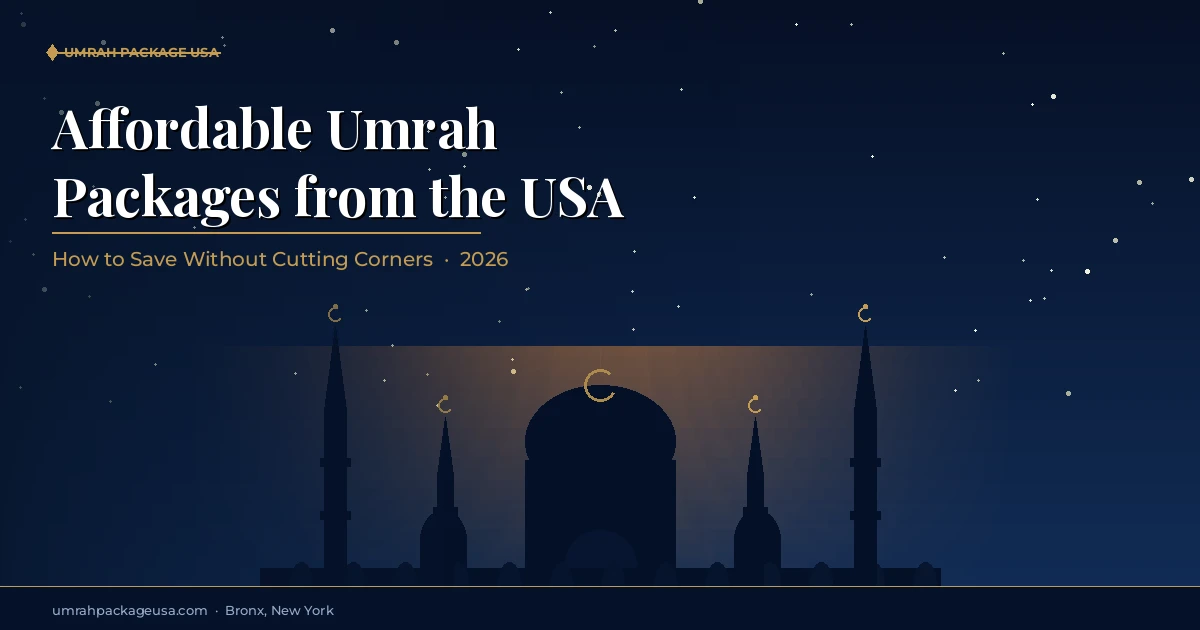 Affordable Umrah packages from USA — how to save on your pilgrimage