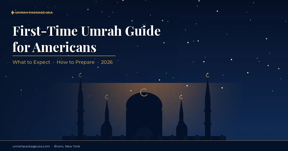 First-time Umrah guide for Americans — preparing for your sacred pilgrimage
